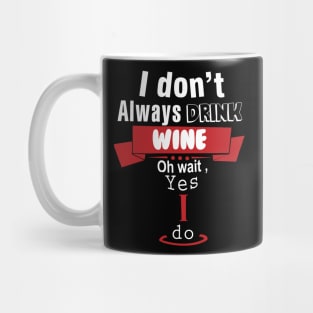 I don't always drink wine Mug